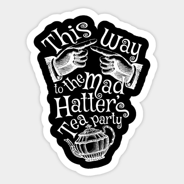 Mad Hatter Tea Party - White Sticker by Affiliate_onga